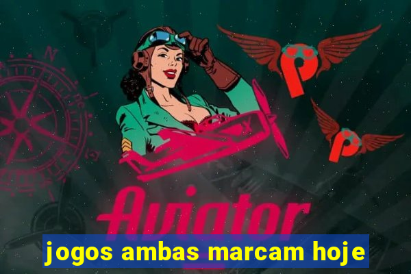 jogos ambas marcam hoje